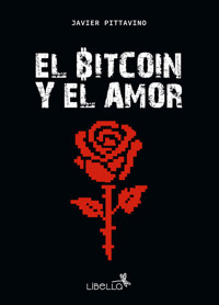 El Bitcoin y el amor - Javier Pittavino - ebook