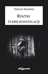 Resztki starej konstelacji - Sikorski Tomasz - książka