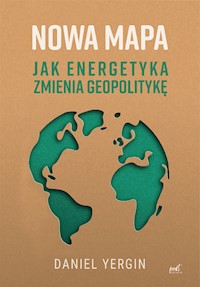 Nowa mapa. Jak energetyka zmienia geopolitykę - Yergin	 Daniel - ebook