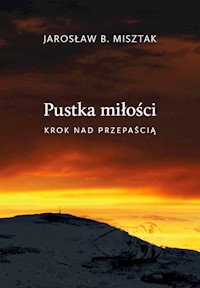 Pustka miłości. Krok nad przepaścią - Misztak Jarosław Bogusław - książka