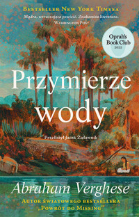 Przymierze wody - Abraham Verghese - ebook + książka
