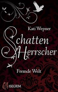 Schattenherrscher - Fremde Welt - Kati Wepner - ebook