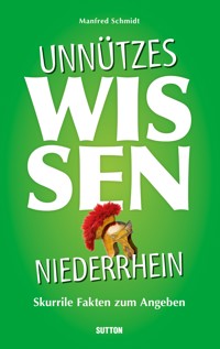 Unnützes Wissen Niederrhein. - Manfred Schmidt - ebook