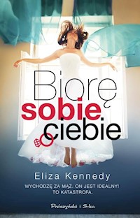 Biorę sobie ciebie - Eliza Kennedy - książka