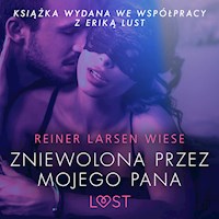 LUST. Zniewolona przez mojego pana - opowiadanie erotyczne - Reiner Larsen Wiese - ebook + audiobook