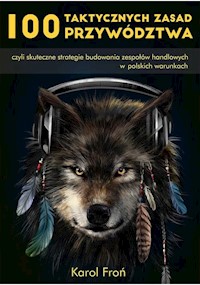 100 taktycznych zasad przywództwa - Karol Froń - ebook + książka