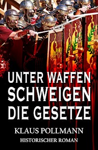 Unter Waffen schweigen die Gesetze - Klaus Pollmann - ebook