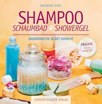 Shampoo, Schaumbad, Showergel - Ingeborg Josel - ebook