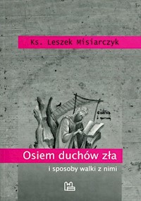 Osiem duchów zła i sposoby walki z nimi - Misiarczyk Leszek - książka
