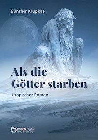 Als die Götter starben - Günther Krupkat - ebook