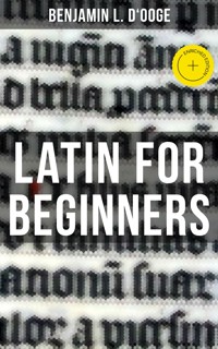 LATIN FOR BEGINNERS - Benjamin L. D'Ooge - ebook