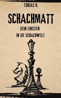 Schachmatt - dein Einstieg in die Schachwelt - Tobias Hopfmüller - ebook