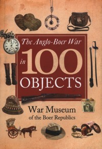 The Anglo-Boer War in 100 Objects -  - książka