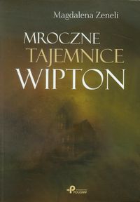 Mroczne tajemnice Wipton - Zeneli Magdalena - książka