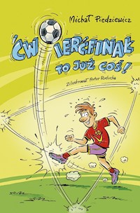 Ćwierćfinał to już coś! - Michał Piedziewicz - ebook + książka