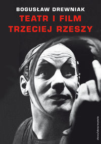 Teatr i film Trzeciej Rzeszy - Bogusław Drewniak - książka