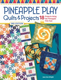 Pineapple Play Quilts & Projects, 2nd Edition - Jean Ann Wright - ebook