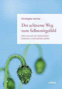 Der achtsame Weg zum Selbstmitgefühl - Christopher Germer - ebook