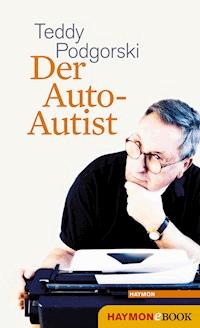 Der Auto-Autist - Teddy Podgorski - ebook