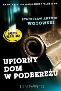 Upiorny dom w Podbereżu. Kryminały przedwojennej Warszawy - Stanisław Antoni Wotowski - ebook + audiobook