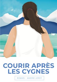 Courir après les cygnes - Marine Leroy - ebook