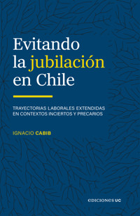 Evitando la jubilación en Chile - Ignacio Cabib - ebook