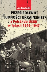 Przesiedlenie ludności ukraińskiej z Polski do USRR w latach 1944-1947 - Pisuliński Jan - książka