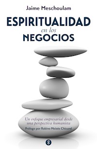 Espiritualidad en los negocios - Jaime Meschoulam - ebook