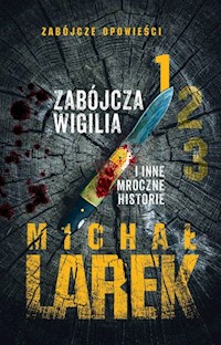 Zabójcza Wigilia i inne mroczne historie - Michał Larek - książka