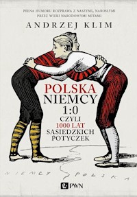 Polska Niemcy 1:0 czyli 1000 lat sąsiedzkich potyczek - Andrzej Klim - książka