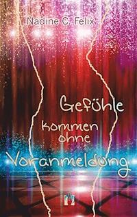 Gefühle kommen ohne Voranmeldung - Nadine C. Felix - ebook
