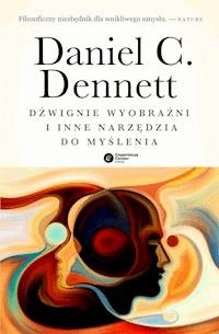 Dźwignie wyobraźni i inne narzędzia do myślenia - Daniel C. Dennett - ebook