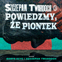 Powiedzmy, że Piontek - Szczepan Twardoch - ebook + audiobook + książka