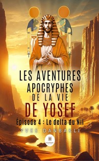 Les aventures apocryphes de la vie de Yosef - Épisode 4 - Yves Danbakli - ebook