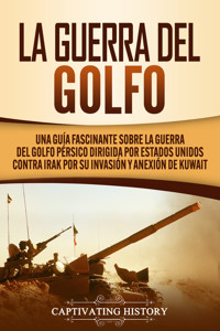 La Guerra del Golfo - Captivating History - ebook