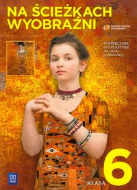 Na ścieżkach wyobraźni Plastyka 6 Podręcznik - Łapot-Dzierwa Kinga, Małoszowski Robert, Śmigła Maria - książka