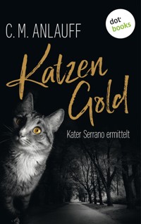 Katzengold: Kater Serrano ermittelt - Band 1 - C. M. Anlauff - ebook