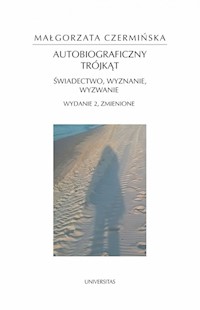 Autobiograficzny trójkąt świadectwo wyznanie wyzwanie - Czermińska Małgorzata - książka