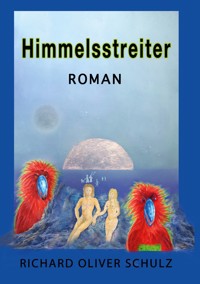 Himmelsstreiter - Richard Oliver Schulz - ebook