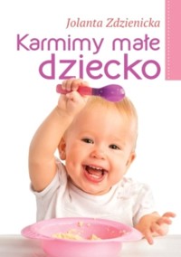 Karmimy małe dziecko - Zdzienicka Jolanta - książka