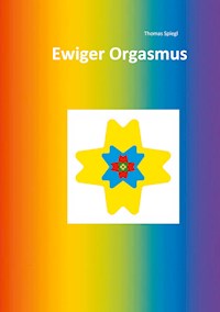 Ewiger Orgasmus - Thomas Spiegl - ebook