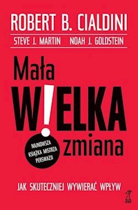 Mała wielka zmiana - Cialdini Robert B., Martin Steve J., Goldstein Noah - książka
