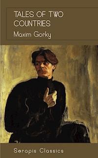 Tales of Two Countries (Serapis Classics) - Maxim Gorky - ebook