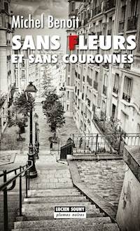 Sans fleurs et sans couronnes - Michel Benoit - ebook