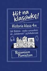 Od: Historia – nauka o przeszłości do: „Solidarność” i jej bohaterowie. Hit na klasówkę. 4n. - Magdalena Zelmańska-Recław - ebook