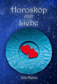 Horoskop einer Liebe - Pete Metree - ebook