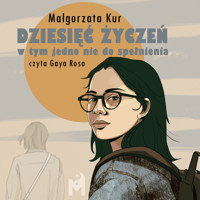 Dziesięć życzeń, w tym jedno nie do spełnienia - Kur Małgorzata - ebook + audiobook