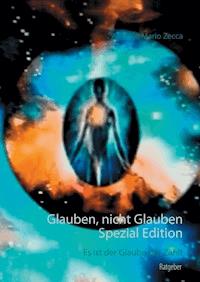 Glauben, nicht Glauben Spezial Edition - Antonio Mario Zecca - ebook