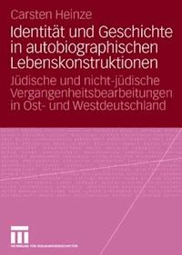 Identität und Geschichte in autobiographischen Lebenskonstruktionen - Carsten Heinze - ebook