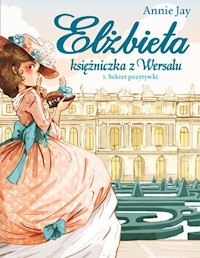 Elżbieta Księżniczka z Wersalu Sekret pozytywki - Jay Annie - książka